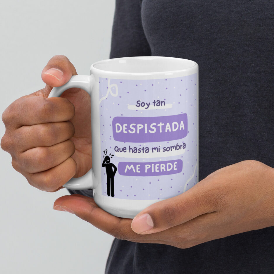 Taza 15oz "soy tan despistada que hasta mi sombra me pierde"