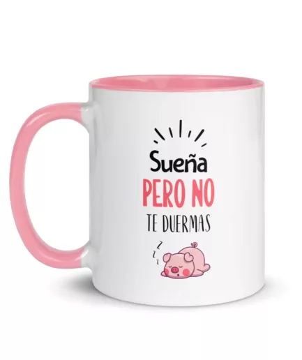 Taza "Sueña, Pero no te Duermas"