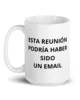 taza esta reunion podria haber sido un email blanca brillante blanco 15oz left taza esta reunion podria haber sido un email blanca brillante blanco 15oz left | Supertazas