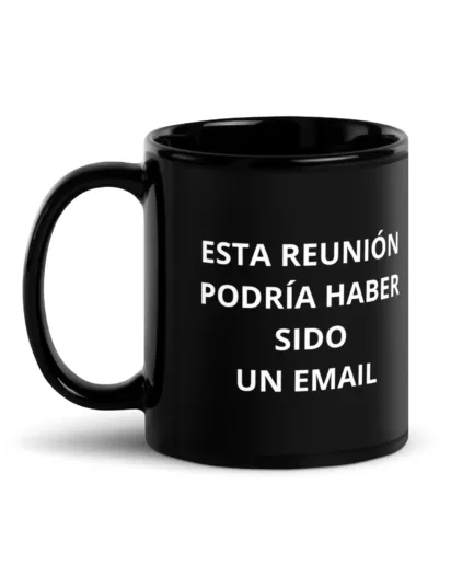 Taza - Esta Reunión Podría Haber Sido un Email