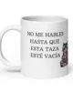 no me hables hasta que esta taza este vacia blanca brillante blanco 20oz left | Supertazas