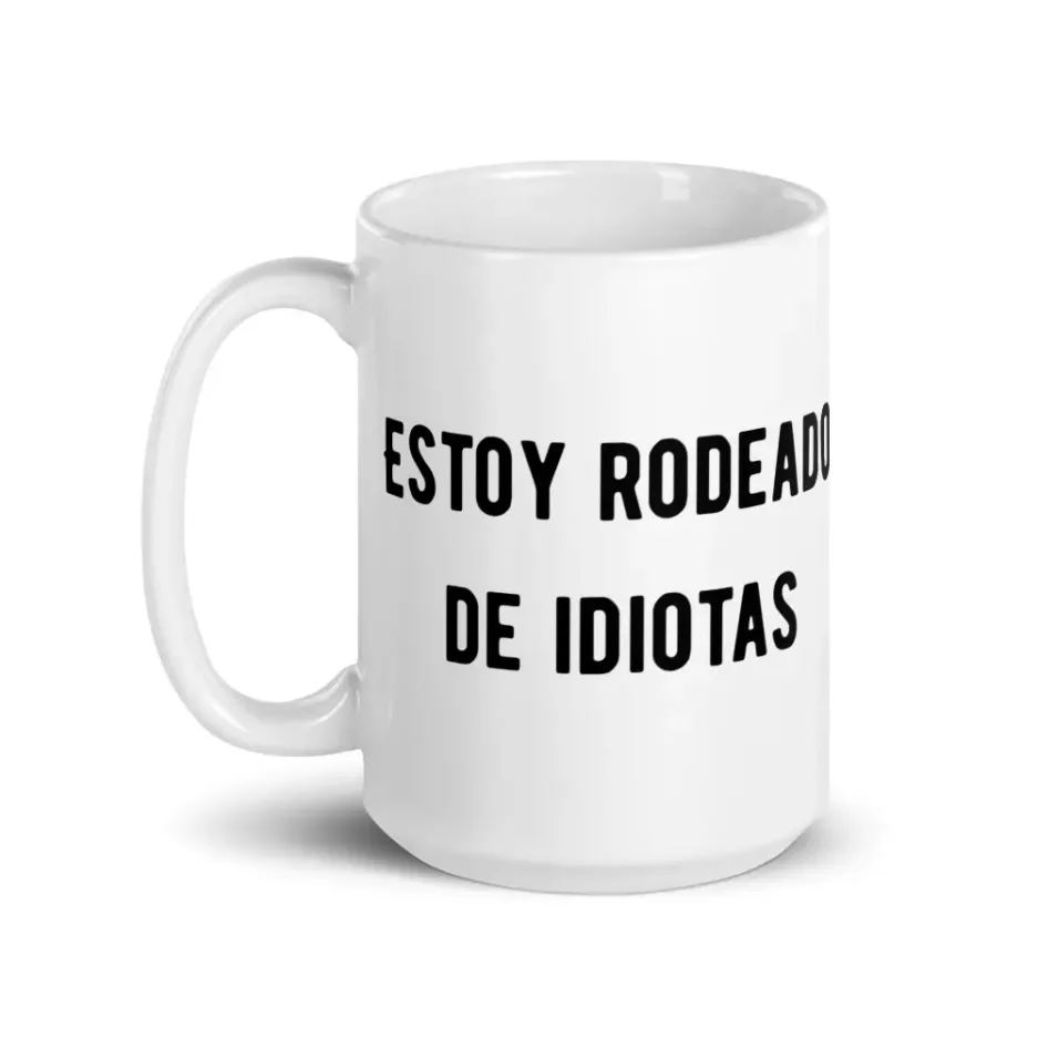 taza-estoy-rodeado-de-idiotas_blanca-brillante_blanco_15oz_handle-on-left taza-estoy-rodeado-de-idiotas_blanca-brillante_blanco_15oz_handle-on-left