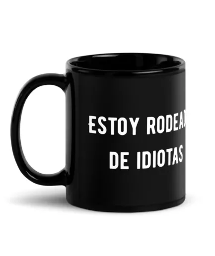 taza-estoy-rodeado-de-idiotas_negra-brillante_negro_11oz_handle-on-left